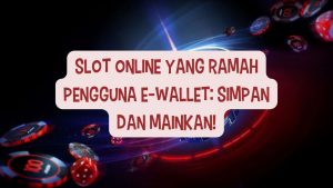 Game Online Ramah Pengguna E-Wallet
